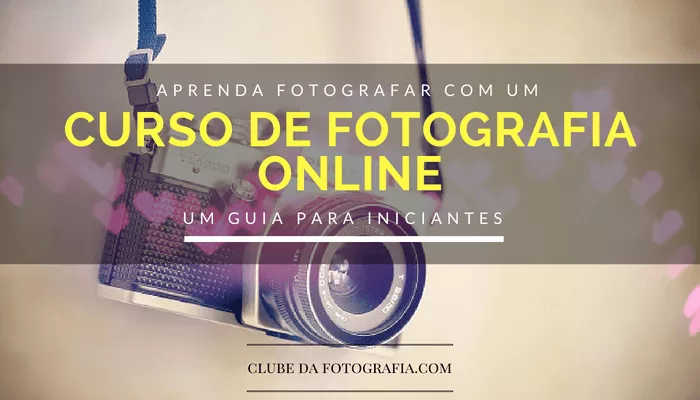 Aprenda Fotografar com um Curso de Fotografia Online Um Guia para Iniciantes