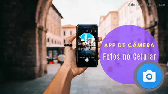 qual aplicativo de camera usar para fazer fotos no celular
